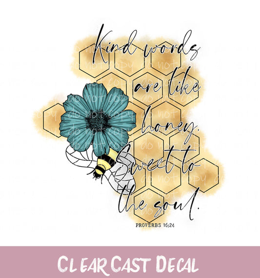 Kind Words are Like Honey to the Soul ~ UV DTF Decal ~ WC051