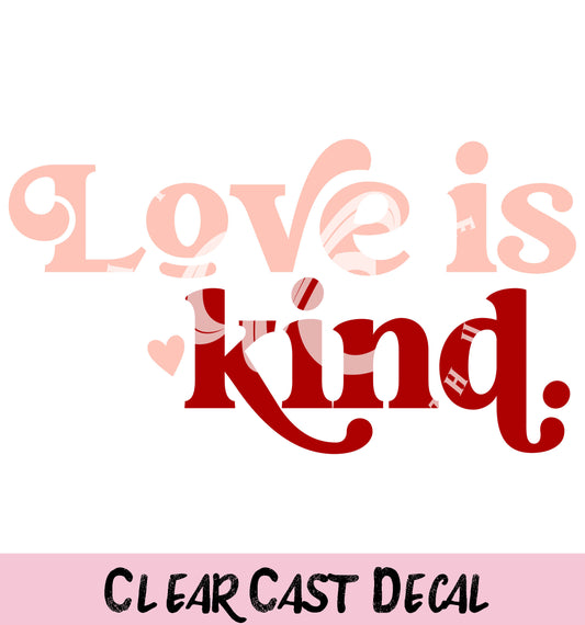 Love Is Kind ~ White Ink Decal ~ WC072