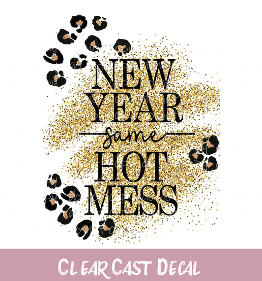 New Year Same Hot Mess~ White Ink Decal ~ WC039