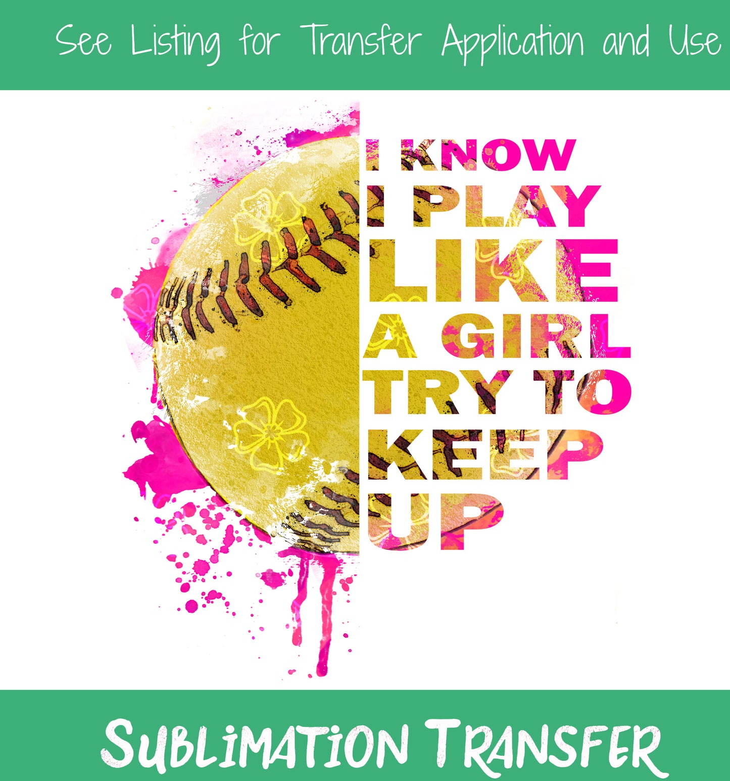 TR268 I Know I Play Like A Girl Try and Keep Up Sublimation