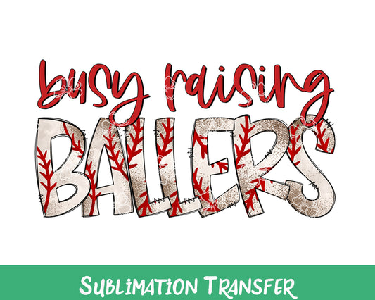 TR838 Busy Raising Ballers Sublimation